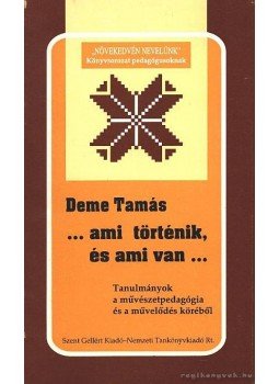 Deme Tamás - ...ami történik, és ami van... Deme Tamás - ...ami történik, és ami van..., Budapest 1994 antikvár könyv