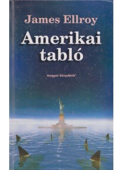 James Ellroy - Amerikai tabló James Ellroy - Amerikai tabló, Budapest 2000 antikvár könyv