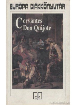 Cervantes Saavedra, Miguel de - Don Quijote Cervantes Saavedra, Miguel de - Don Quijote, Budapest 2005 antikvár könyv