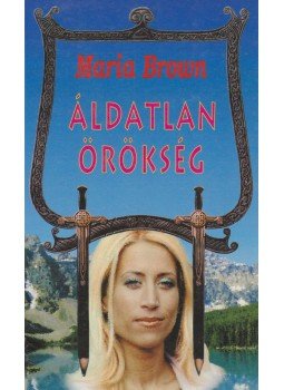 Maria Brown - Áldatlan örökség Maria Brown - Áldatlan örökség, null 0 antikvár könyv