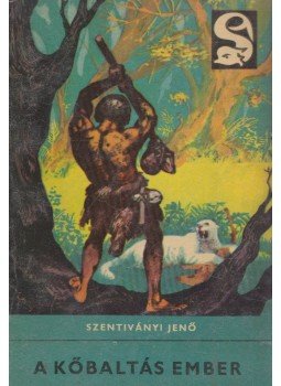 Szentiványi Jenő - A kőbaltás ember Szentiványi Jenő - A kőbaltás ember, Budapest 1967 antikvár könyv