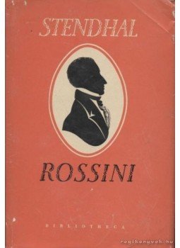Stendhal - Rossini élete és kora Stendhal - Rossini élete és kora, Budapest 1958 antikvár könyv