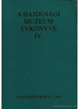 Nyakas Miklós - A Hajdúsági Múzeum évkönyve IV 1987, Debrecen 1987 antikvár könyv
