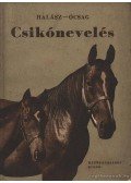 Dr. Ócsag Imre,Halász Béla - Csikónevelés