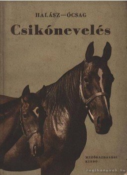 Dr. Ócsag Imre, Halász Béla - Csikónevelés Dr. Ócsag Imre, Halász Béla - Csikónevelés, Budapest 1955 antikvár könyv