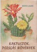 Szűcs Lajos - Kaktuszok, pozsgás növények