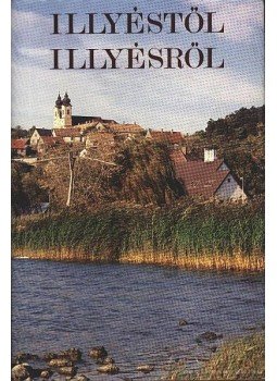 Pásztor Bertalan - Illyéstől Illyésről Pásztor Bertalan - Illyéstől Illyésről, Budapest 1990 antikvár könyv
