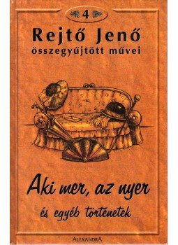 Rejtő Jenő - Aki mer, az nyer és más történetek Rejtő Jenő - Aki mer, az nyer és más történetek, 2005 antikvár könyv
