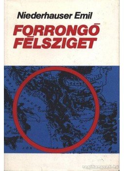Niederhauser Emil - Forrongó félsziget Niederhauser Emil - Forrongó félsziget, Budapest 1972 antikvár könyv