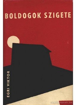 Egri Viktor - Boldogok szigete Egri Viktor - Boldogok szigete, 1964 antikvár könyv