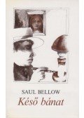 Bellow, Saul - Késő bánat