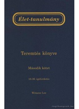 Lee, Witness - Élet-tanulmány a Teremtés könyvéről Lee, Witness - Élet-tanulmány a Teremtés könyvéről, Anaheim, Budapest 2005 antikvár könyv