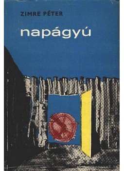 Zimre Péter - Napágyú Zimre Péter - Napágyú, Budapest 1968 antikvár könyv