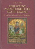Lázár Imre - Keresztény zarándokhelyek Egyiptomban