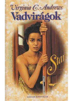 Andrews, Virginia C. - Vadvirágok - Star Andrews, Virginia C. - Vadvirágok - Star, Budapest 2001 antikvár könyv