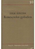Zelk Zoltán - Reménytelen győzelem