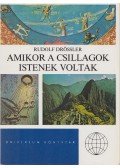 Drössler, Rudolf - Amikor a csillagok istenek voltak