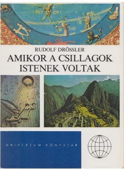 Drössler, Rudolf - Amikor a csillagok istenek voltak Drössler, Rudolf - Amikor a csillagok istenek voltak, Budapest 1986 antikvár könyv