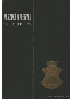 Komjáthy László dr., Tenzlinger József dr. - Veszprémmegyei fejek Komjáthy László dr., Tenzlinger József dr. - Veszprémmegyei fejek, Veszprém 1929 antikvár könyv