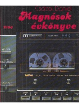 Csabai Dániel - Magnósok évkönyve 1986 Csabai Dániel - Magnósok évkönyve 1986, Budapest 1986 antikvár könyv