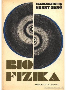 Ernst Jenő - Biofizika Ernst Jenő - Biofizika, Budapest 1974 antikvár könyv