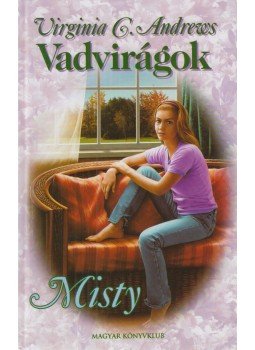 Andrews, Virginia C. - Vadvirágok - Misty Andrews, Virginia C. - Vadvirágok - Misty, Budapest 2001 antikvár könyv