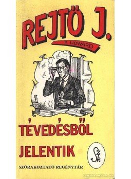 Rejtő Jenő - Tévedésből jelentik Rejtő Jenő - Tévedésből jelentik, Szeged 1993 antikvár könyv