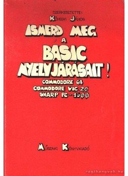 Kőhegyi János - Ismerd meg a BASIC nyelvjárásait Kőhegyi János - Ismerd meg a BASIC nyelvjárásait, Budapest 1986 antikvár könyv