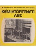 Sain Márton,Balázs Loránt dr.,Hronszky Imre dr. - Kémiatörténeti ABC
