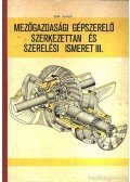 Benke Zoltán,Szentpéteri János - Mezőgazdasági gépszerelő szerkezettan és szerelési ismeret III.