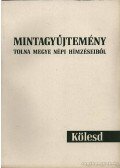 Németh Pálné - Mintagyűjtemény Tolna megye népi hímzéseiből - Kölesd