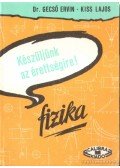 Gecső Ervin dr.- Kiss Lajos - Készüljünk az érettségire - Fizika