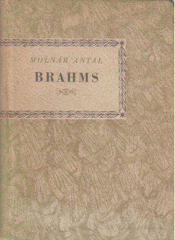 Molnár Antal - Brahms Molnár Antal - Brahms, Budapest 1959 antikvár könyv