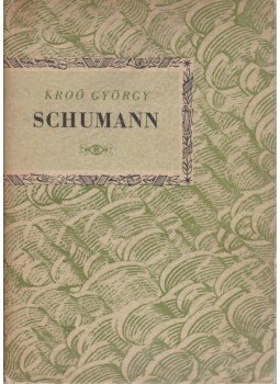 Kroó György - Schumann Kroó György - Schumann, Budapest 1958 antikvár könyv