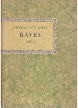 PETROVICS EMIL - Ravel PETROVICS EMIL - Ravel, Budapest 1959 antikvár könyv