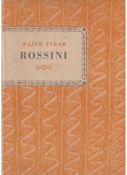 Fajth Tibor - Rossini Fajth Tibor - Rossini, Budapest 1962 antikvár könyv