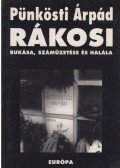 Pünkösti Árpád - Rákosi bukása, száműzetése és halála