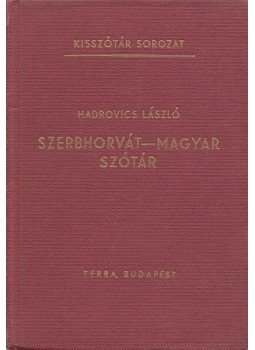 Hadrovics László - Szerbhorvát-magyar szótár Hadrovics László - Szerbhorvát-magyar szótár, Budapest 1967 antikvár könyv