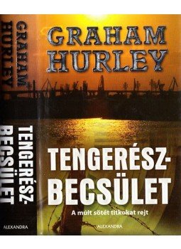 Hurley, Graham - Tengerészbecsület Hurley, Graham - Tengerészbecsület, Pécs 2007 antikvár könyv