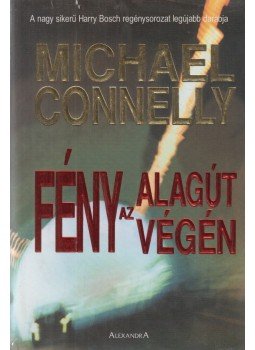 Michael Connelly - Fény az alagút végén Michael Connelly - Fény az alagút végén, Pécs 2005 antikvár könyv