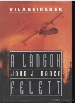 Nance, John J. - A lángok felett Nance, John J. - A lángok felett, Budapest 0 antikvár könyv