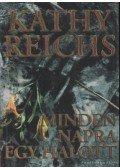 Kathy Reichs - Minden napra egy halott