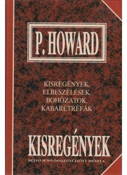 P. Howard, Rejtő Jenő - Kisregények P. Howard, Rejtő Jenő - Kisregények, Budapest 1995 antikvár könyv