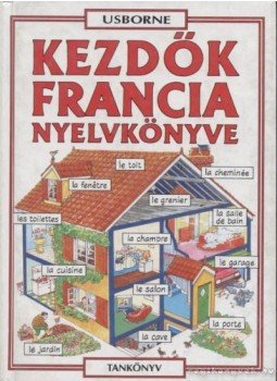 Székely Ervin, Holmes, Francoise, Helen Davies - Kezdők francia nyelvkönyve Székely Ervin, Holmes, Francoise, Helen Davies - Kezdők francia nyelvkönyve, Budapest 1995 antikvár könyv