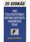 Schiffman, Stephan - 25 szokás, ami üzletkötőket kiemelkedően sikeressé tesz