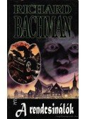 Bachman, Richard,Stephen King - A rendcsinálók