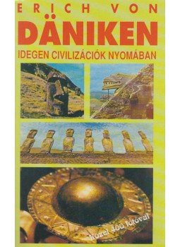 Erich von Daniken - Idegen civilizációk nyomában Erich von Daniken - Idegen civilizációk nyomában, Budapest 1995 antikvár könyv
