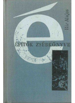 Hír Alajos - Építők zsebkönyve Hír Alajos - Építők zsebkönyve, Budapest 1980 antikvár könyv