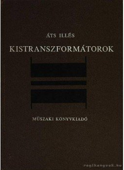 Áts Illés - Kistranszformátorok Áts Illés - Kistranszformátorok, Budapest 1976 antikvár könyv