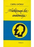 Csepeli György - A hétköznapi élet anatómiája